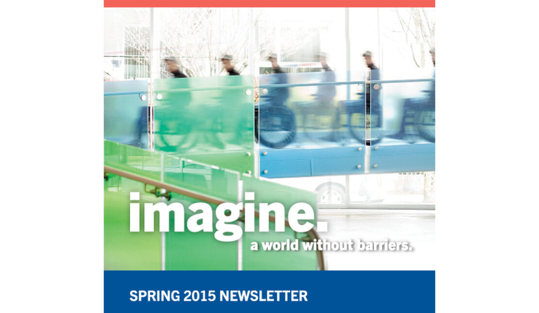 Rick Hansen Foundation Spring 2015 Newsletter Says: Imagine. A world without barriers