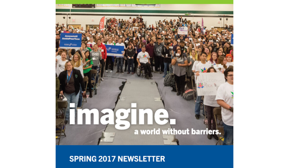Rick Hansen Foundation 2017 Spring Newsletter graphic says: Imagine a world without Barriers
