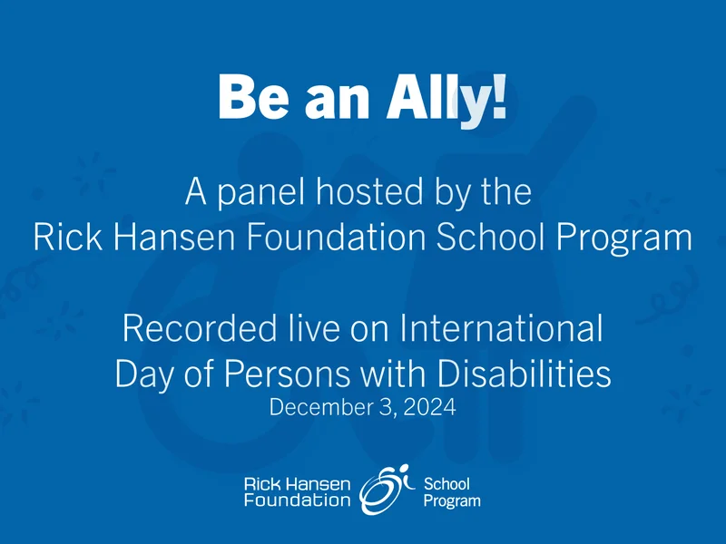 Rick Hansen Foundation School Program Webinar Recap: Be an Ally!/ Récapitulatif du webinaire sur le Programme scolaire de la Fondation Rick Hansen Soyez une personne alliée! 